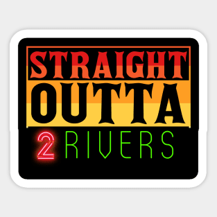straight outta two rivers Sticker